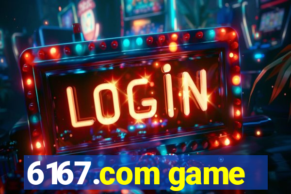 6167.com game